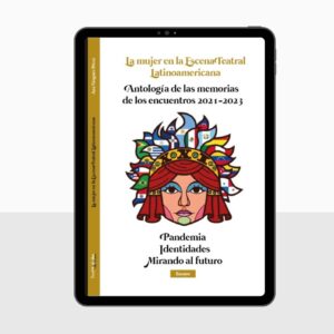 La mujer en la escena teatral latinoamericana: pandemia, identidades, mirando al futuro - Ana Várguez Pérez